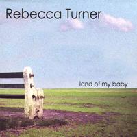 Rebecca Turner - Land Of My Baby